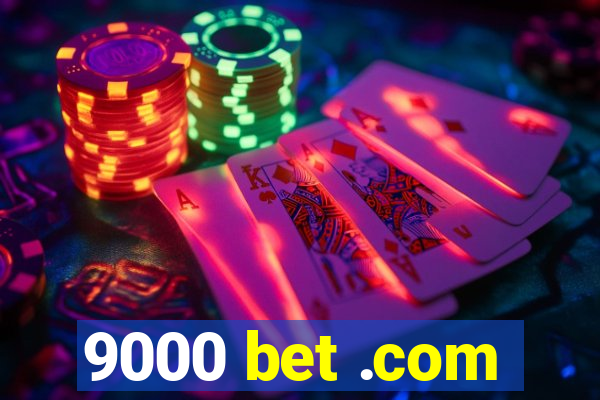 9000 bet .com